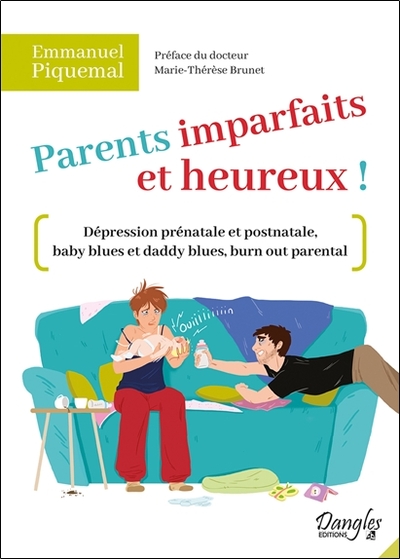 PARENTS IMPARFAITS ET HEUREUX ! - DEPRESSION PRENATALE ET POSTNATALE, BABY BLUES ET DADDY BLUES, BUR