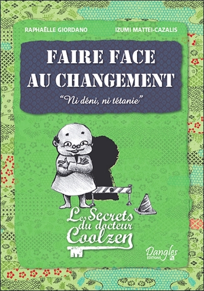 FAIRE FACE AU CHANGEMENT - LES SECRETS DU DR. COOLZEN