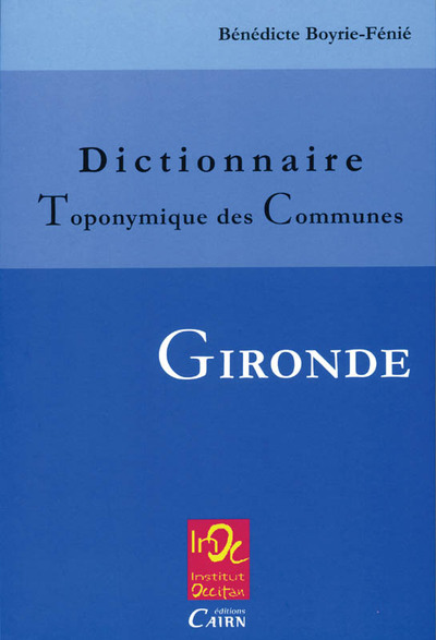 DICTIONNAIRE TOPONYMIQUE DES COMMUNES DE GIRONDE