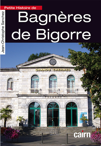 PETITE HISTOIRE DE BAGNERES DE BIGORRE