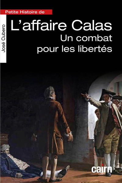 PETITE HISTOIRE DE L´AFFAIRE CALAS - UN COMBAT POUR LES LIBERTES