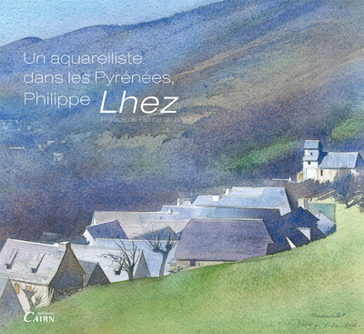 AQUARELLISTE DANS LES PYRENEES PHILIPPE LHEZ