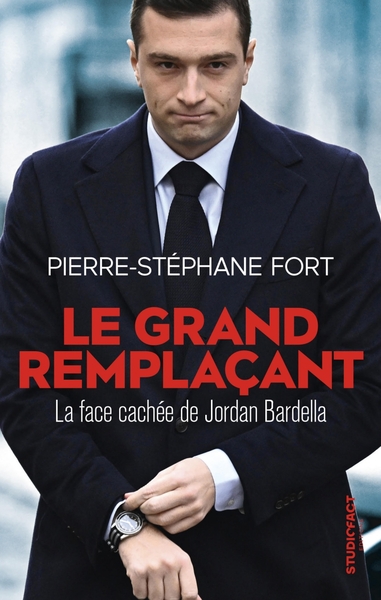 GRAND REMPLACANT - LA FACE CACHEE DE JORDAN BARDELLA