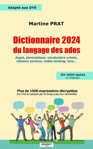 DICTIONNAIRE 2024 DU LANGAGE DES ADOS - PLUS DE 1500 EXPRESSIONS DECRYPTEES... - ARGOT, VOCABULAIRE