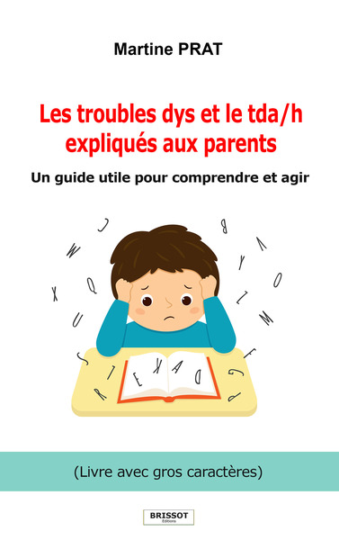 LES TROUBLES DYS ET LE TDA/H EXPLIQUES AUX PARENTS (LIVRE EN GROS CARACTERES) - UN GUIDE UTILE POUR