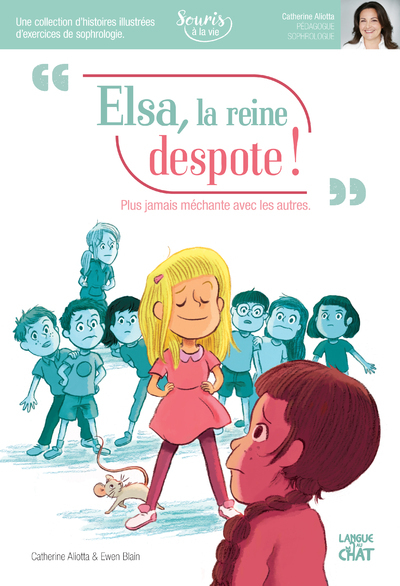 ELSA, LA REINE DESPOTE ! SOURIS A LA VIE (SOPHROLOGIE)