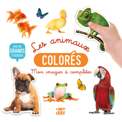 MON BEL IMAGIER A COMPLETER - LES ANIMAUX COLORES - AVEC DE GRANDS STICKERS