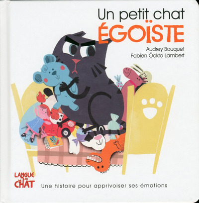 PETIT CHAT EGOISTE - LES EMOTIONS DE PETIT CHAT