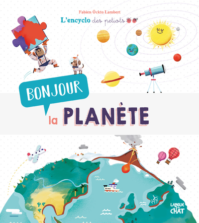 BONJOUR LA PLANETE L´ENCYCLO DES PETIOTS