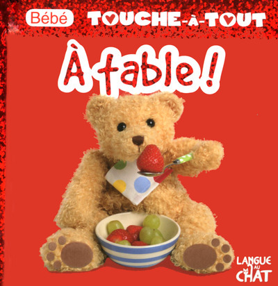 BEBE TOUCHE-A-TOUT A TABLE ! T20