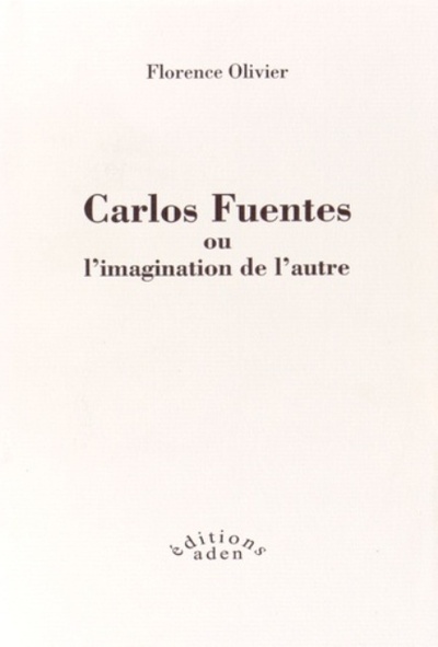 CARLOS FUENTES OU L´IMAGINATION DE L´AUTRE