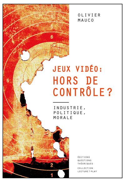 JEUX VIDEO HORS DE CONTROLE? INDUSTRIE, POLITIQUE, MORALE