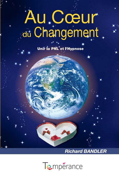 AU COEUR DU CHANGEMENT : UNIR LA PNL ET L´HYPNOSE