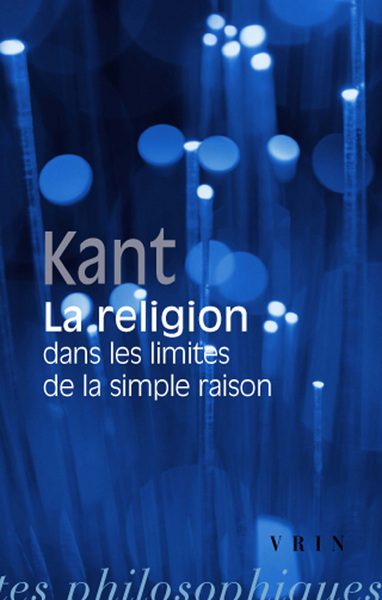 RELIGION DANS LES LIMITES DE LA SIMPLE RAISON (1793)