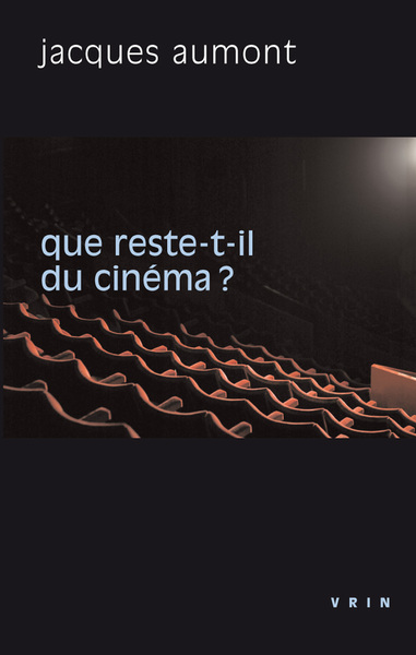 QUE RESTE-T-IL DU CINEMA?