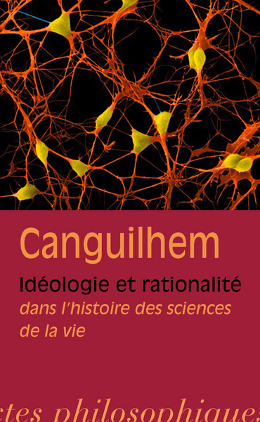 IDEOLOGIE ET RATIONALITE DANS L HISTOIRE DES SCIENCES DE LA VIE