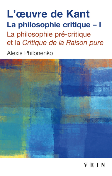 L´OEUVRE DE KANT T 1,  LA PHILOSOPHIE PRECRITIQUE ET LA CRITIQUE DE LA RAISON PURE