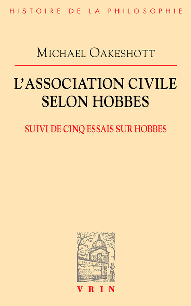 L´ASSOCIATION CIVILE SELON HOBBES - SUIVI DE CINQ ESSAIS SUR HOBBES