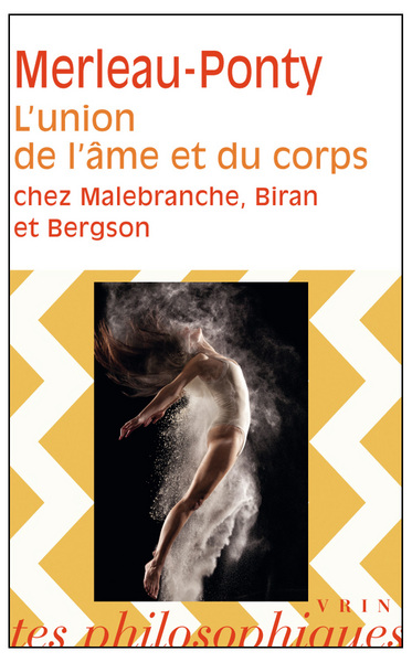 L´UNION DE L´AME ET DU CORPS CHEZ MALEBRANCHE, BIRAN ET BERGSON