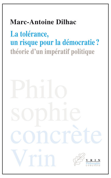 TOLERANCE, UN RISQUE POUR LA DEMOCRATIE? THEORIE D UN IMPERATIF POLITIQUE