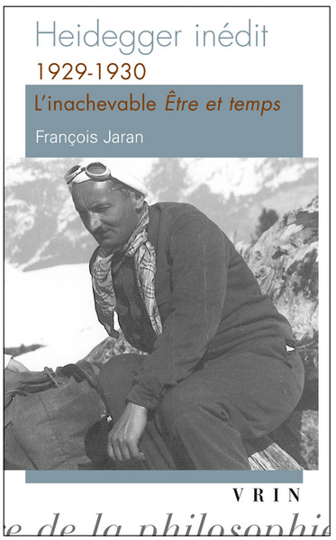 HEIDEGGER INEDIT - 1929-1930 L´INACHEVABLE ETRE ET TEMPS