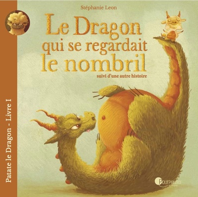 DRAGON QUI SE REGARDAIT LE NOMBRIL SUIVI D´UNE AUTRE HISTOIRE - PATATE LE DRAGON LIVRE 1