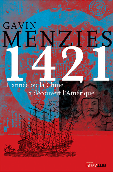 1421, L´ANNEE OU LA CHINE A DECOUVERT L´AMERIQUE