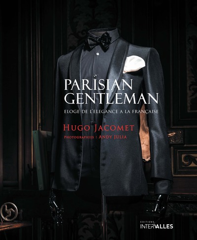 PARISIAN GENTLEMAN - ELOGE DE L´ELEGANCE A LA FRANCAISE