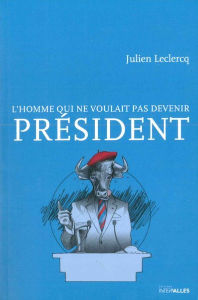 HOMME QUI NE VOULAIT PAS DEVENIR PRESIDENT (L´)