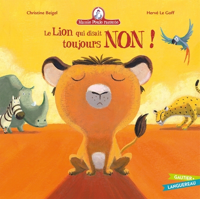 MAMIE POULE RACONTE - LE LION QUI DISAIT TOUJOURS NON !