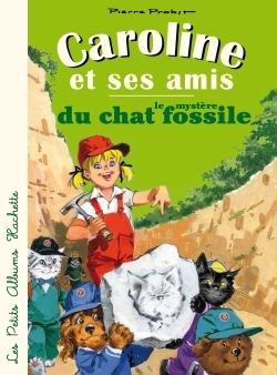 CAROLINE ET SES AMIS ET LE MYSTERE DU CHAT FOSSILE