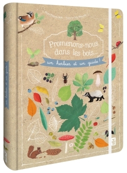PROMENONS-NOUS DANS LES BOIS - UN HERBIER ET UN GUIDE