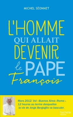 L´HOMME QUI ALLAIT DEVENIR LE PAPE FRANCOIS