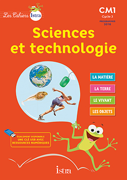CAHIERS ISTRA SCIENCES ET TECHNOLOGIE CM1 - ELEVE - ED. 2017
