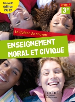 CAHIER DU CITOYEN ENSEIGNEMENT MORAL ET CIVIQUE (EMC) CYCLE 4 / 3E - ED. 20