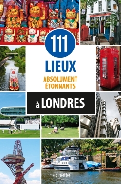 111 LIEUX ABSOLUMENT ETONNANTS A LONDRES