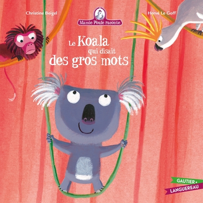 MAMIE POULE RACONTE - LE KOALA QUI DISAIT DES GROS MOTS