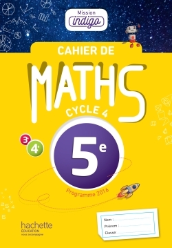 CAHIER DE MATHS MISSION INDIGO 5E - ED. 2017