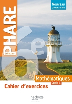 CAHIER D´EXERCICES PHARE MATHEMATIQUES CYCLE 3 / 6E - ED. 2016
