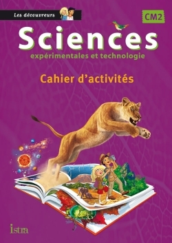SCIENCES CM2 COLLECTION LES DECOUVREURS - CAHIER ELEVE - ED. 2015