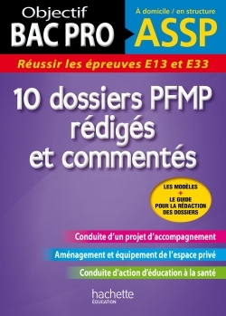 OBJECTIF BAC PRO - 10 DOSSIERS PFMP REDIGES ET COMMENTES