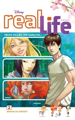 REAL LIFE - TOME 2 - AMOUR OU AMITIE ?