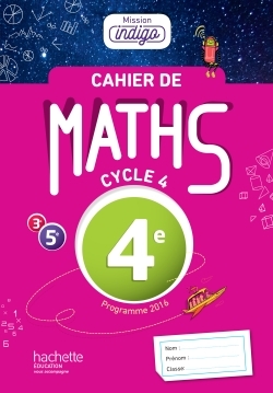 CAHIER DE MATHS MISSION INDIGO 4E - ED. 2017
