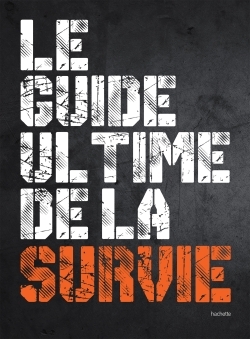 GUIDE ULTIME DE LA SURVIE