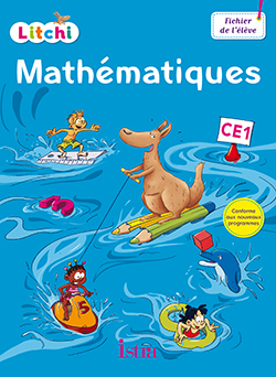 LITCHI MATHEMATIQUES CE1 - FICHIER ELEVE - ED. 2016