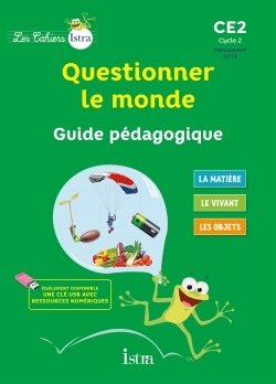 CAHIERS ISTRA QUESTIONNER LE MONDE CE2 - GUIDE PEDAGOGIQUE - ED. 2017