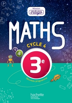MISSION INDIGO MATHEMATIQUES CYCLE 4 / 3E - LIVRE ELEVE - ED. 2016