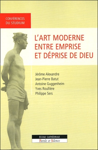 ART MODERNE ENTRE EMPRISE ET DEPRISE DE DIEU