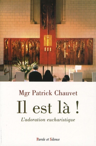 IL EST LA - L'ADORATION EUCHARISTIQUE