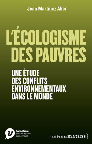 ECOLOGISME DES PAUVRES. UNE ETUDE DES CONFLITS ENVIRONNEMENTAUX DANS LE MONDE (L´)